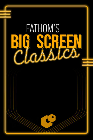 Fathom’s Big Screen Classics