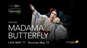 Fathom Events presents the live transmission of Puccini’s timeless classic Madama Butterfly, as part of 2023–24 The Met: Live in HD season on Saturday, May 11, at 12:55PM ET