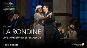 Fathom Events presents the live transmission of Puccini’s  La Rondine on Saturday, April 20, at 12:55 PM ET, as part of  2023–24 The Met: Live in HD season