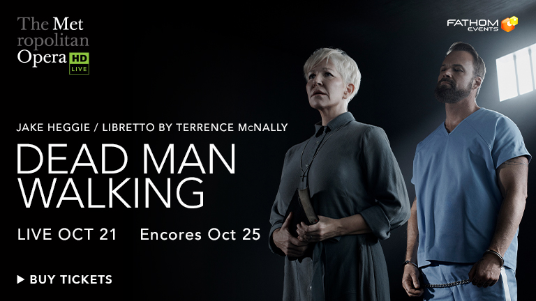 The Met: Live in HD 2023–24 season opens with live transmission of Jake Heggie’s Dead Man Walking to cinemas nationwide on Saturday, October 21, presented by Fathom Events